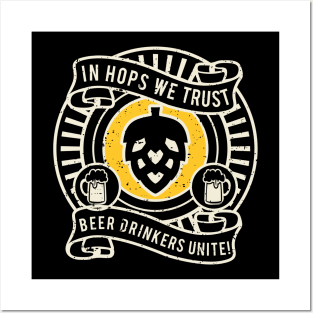 Beer - in hops we trust - beer drinkers unite Posters and Art